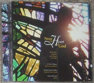 Near to the Heart of God: Reflective Hymns and Songs of Praise: Music