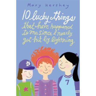 10 Lucky Things That Have Happened to Me Since I Nearly Got Hit by Lightning: Mary Hershey: 9780385735414:  Kids' Books