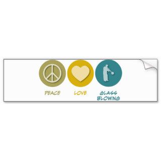 Peace Love Glass Blowing Bumper Stickers