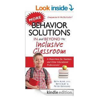 More Behavior Solutions In and Beyond the Inclusive Classroom: A Handy Reference Guide that Explains Behaviors Associated with Autism, Asperger's, ADHD, Sensory Processing Disorder, and Special Needs eBook: Beth Burt, Beth Aune, Peter Gennaro: Kindle S