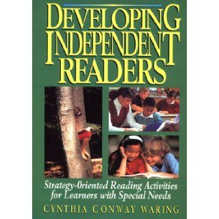 Developing Independent Readers: Strategy Oriented Reading Activities for Learners with Special Needs (9780876282663): Cynthia Conway Waring: Books