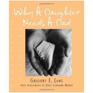 Why a Daughter Needs a Dad (Miniature Edition): Gregory Lang: 9781402242786: Books