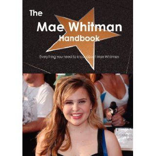 The Mae Whitman Handbook   Everything You Need to Know about Mae Whitman: Emily Smith: 9781743441244: Books