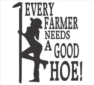 Every Farmer Needs A Good Hoe, Window Decal 6" color white: Everything Else
