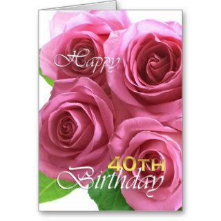 Happy 40th birthday, pink roses greeting cards