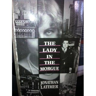 The Lady in the Morgue: Jonathan Latimer, William Ruehlmann: 9780930330798: Books