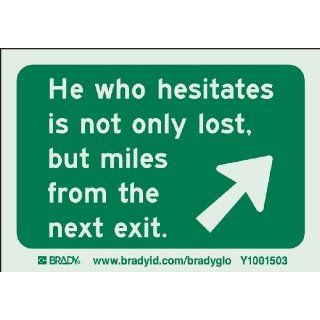 Brady 114633 Glow In The Dark Self Stick Polyester Funny Sign, 3.5" X 5", Legend "He Who Hesitates Is Not Only Lost, But Miles From The Next Exit" (Pack of 10) Industrial Warning Signs
