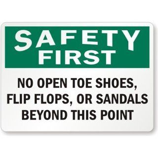 Safety First   No Open Toe Shoes, Flip Flops, Or Sandals Beyond This Point, Aluminum Sign, 14" x 10": Industrial Warning Signs: Industrial & Scientific