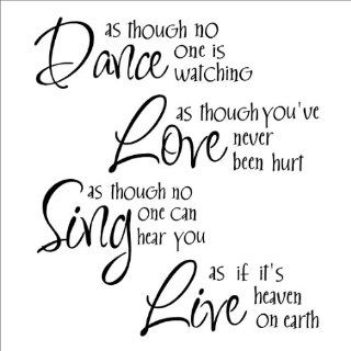 Dance As Though No One Is Watching Love As If You've Never Been Hurt Sing As Though No One Can Hear You Live As If Its Heaven on Earth wall saying vinyl lettering home decor decal stickers appliques quotes art  