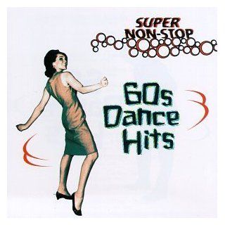 Super Non Stop 60's Dance Hits: Music
