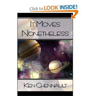 It Moves Nonetheless (9781424147229): Ken Chennault: Books