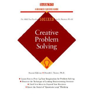 Creative Problem Solving (Barron's Business Success): Donald J. Noone: 9780764104039: Books