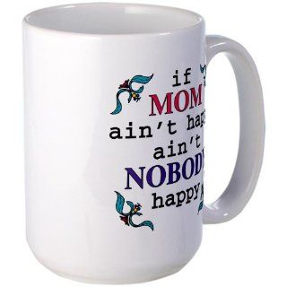 Large Mug Coffee Drink Cup If Mom Ain't Happy Ain't Nobody Happy for Mother : Everything Else