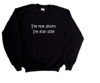 I'm Not Short I'm Fun Size Funny Black Sweatshirt: Clothing
