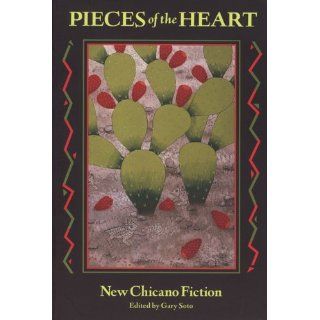 Pieces of the Heart: New Chicano Fiction: Gary Soto: 9780811800686: Books