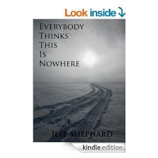 Everybody thinks this is nowhere eBook: Jeff Shephard: Kindle Store
