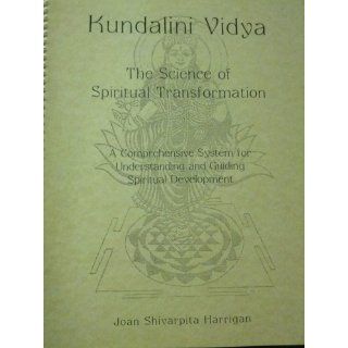Kundalini Vidya the Science of Spiritual Transformation: Joan Shivarpita Harringan: 9780971012820: Books