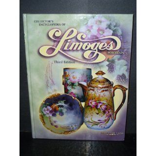 Collectors Encyclopedia of Limoges Porcelain, 3rd Edition: Mary Frank Gaston: 9781574321715: Books