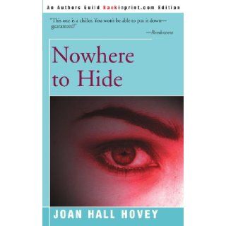 Nowhere to Hide (9780595003662): Joan Hall Hovey: Books