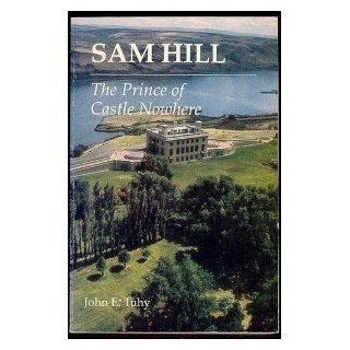 Sam Hill   The Prince Of Castle Nowhere: John E. Tuhy: Books