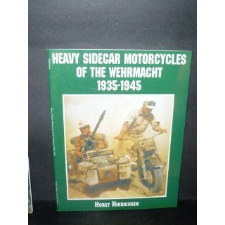 Heavy Sidecar Motorcycles of the Wehrmacht 1935 1945 (Schiffer Military/Aviation History): Horst Hinrichsen: 9780764312724: Books