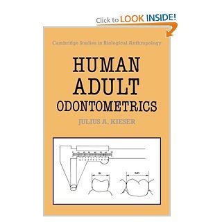 Human Adult Odontometrics: The Study of Variation in Adult Tooth Size (Cambridge Studies in Biological and Evolutionary Anthropology): Julius A. Kieser: 9780521353908: Books