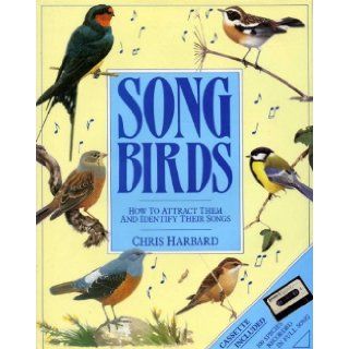 Song Birds: How to Attract Them and Identify Their Songs: Chris Harbard, David Ord Kerr: 9780862724597: Books