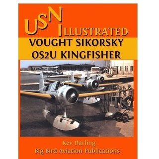 Vought Sikorsky OS2U Kingfisher: Kev Darling: 9781445200750: Books