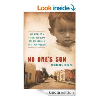 No One's Son The remarkable true story of a defiant African boy and his bold quest for freedom (A Leapsci Book Leapfrog Science and History)   Kindle edition by Tewodros Fekadu. Biographies & Memoirs Kindle eBooks @ .