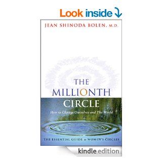 The Millionth Circle: How to Change Ourselves and The World   Kindle edition by Jean Shinoda Bolen. Self Help Kindle eBooks @ .
