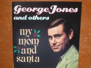George Jones and Others: My Mom and Santa. Country Christmas CD: Music
