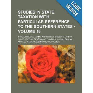 Studies in state taxation with particular reference to the Southern States (Volume 18 ): Thomas Sewall Adams: 9781235765902: Books