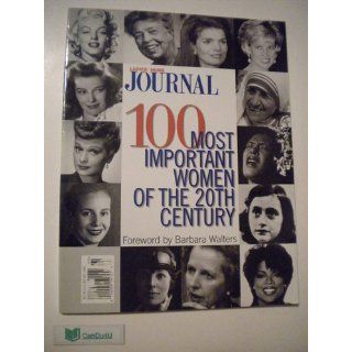 100 Most Important Women of the 20th Century: Ladies Home Journal, Kevin Markey, Barbara Walters: 0014005208231: Books