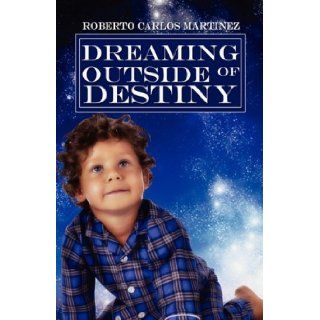 Dreaming Outside of Destiny: 9781607037811: Literature Books @