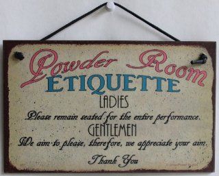 5x8 Vintage Style Sign Saying, "Powder Room ETIQUETTE LADIES, Please remain seated for the entire performance. GENTLEMEN, We aim to please, therefore, we appreciate your aim. Thank You" Decorative Fun Universal Household Signs from Egbert's T