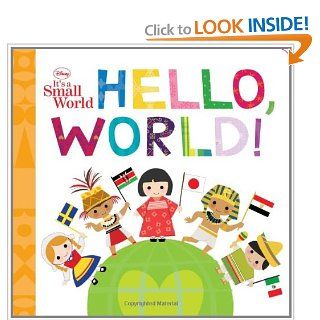 Hello, World! (It's a Small World) (9781423141402): Disney Book Group: Books