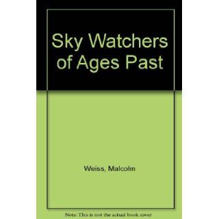 Sky Watchers of Ages Past: Malcolm Weiss: 9780395295250:  Children's Books