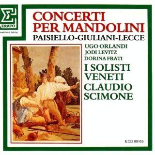 Paisiello, Giuliani, Lecce: Concerti per Mandolini. I Solisti Veneti. Claudio Scimone, Director.: Music