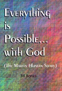 Everything is Possible with God: The Martin Hlastan Story: William D. Banks: 9780892281190: Books