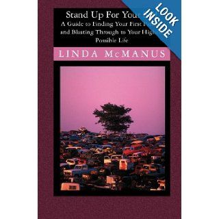 Stand Up For Your Self A Guide to Finding Your First Partner and Blasting Through to Your Highest Possible Life Linda McManus 9781419600401 Books