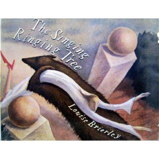 The Singing Ringing Tree: Selina Hastings, Louise Brierley: 9780805005738: Books