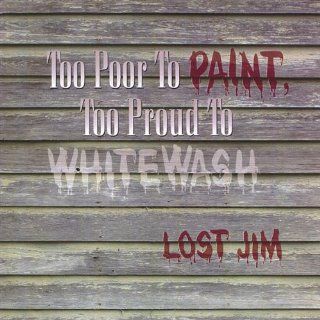 Too Poor to Paint Too Proud to Whitewash: Music