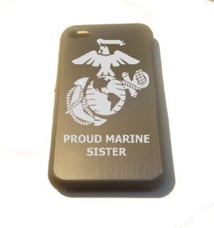 Apple Iphone Custom Case 4 4s Black Silver Aluimium Back Metal Plate   United States Marines Marine Core Anchor and Globe Armed Forces "Proud Marine Sister" Symbol Engraved Logo Cell Phones & Accessories
