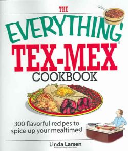 The Everything Tex mex Cookbook: 300 Flavorful Recipes to Spice Up Your Mealtimes! (Paperback) International