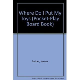 Where Do I Put My Toys (Pocket Play Board Book) Joanne Barkan, Laura Rader 9780590444705  Children's Books
