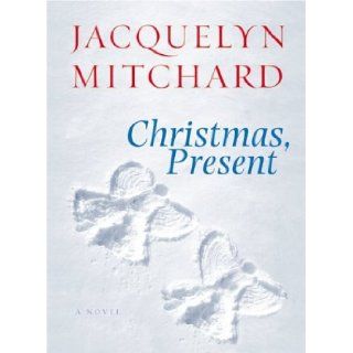 Christmas, Present (Mitchard, Jacqueline): Jacquelyn Mitchard: Books