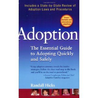 Adoption: The Essential Guide to Adopting Quickly and Safely: Randall Hicks: 9780399533686: Books