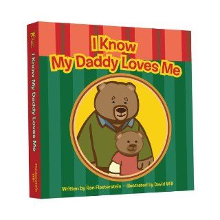 I Know My Daddy Loves Me: Ran Flasterstein, David Will: 9781577915324:  Children's Books
