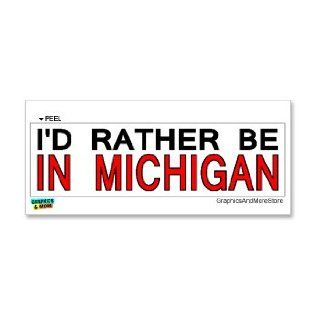 I'd Rather Be In Michigan   Window Bumper Laptop Sticker: Automotive