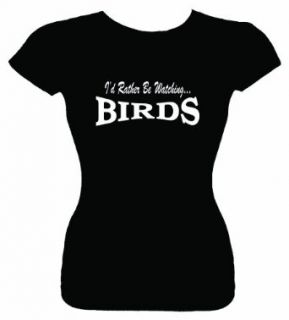 Junior's Funny T Shirt (I'D RATHER BE WATCHING BIRDS) Fitted Girls Shirt: Clothing